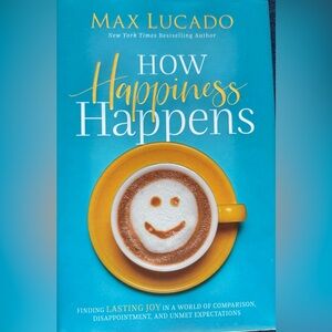 Max Lucado “How Happiness Happens” Inspirational Book NWT